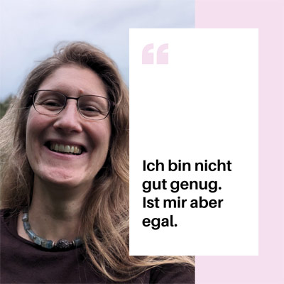 Beitragsbild von Instagram mit dem Text Ich bin nicht gut genug, ist mir aber egal und einem Foto von Dorothee